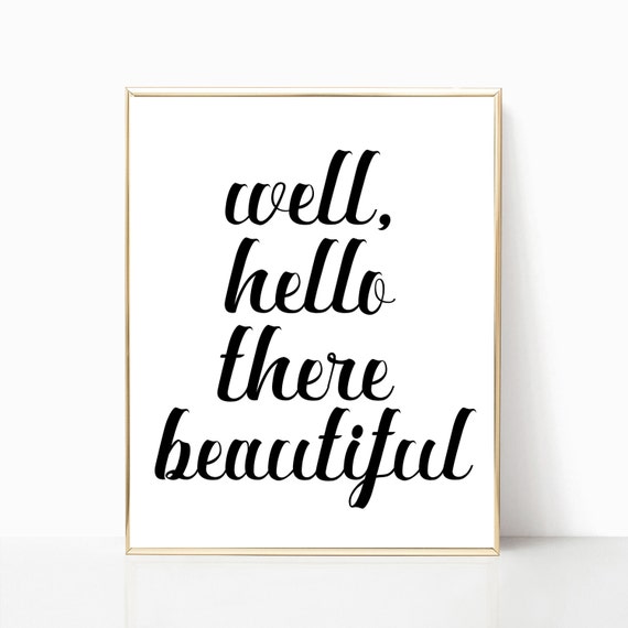 Hello Beautiful Print Wall Art Home Decor Well Hello There Etsy