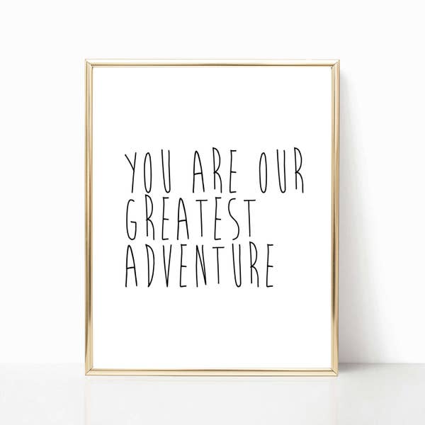 you are our greatest adventure print, printable, nursery decor, nursery art, greatest adventure, minimalist poster, monochrome nursery