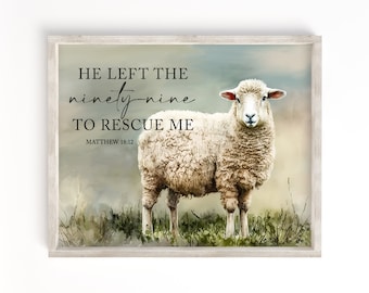 He left the 99 to rescue me printable, Matthew 18:12 sign, Christian wall art, Christian decor, Scripture artwork, bible verse, sheep