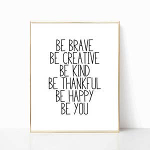 be brave print, printable art, nursery print, nursery art, nursery decor, inspirational art, wall decor, be creative, be kind, wall art