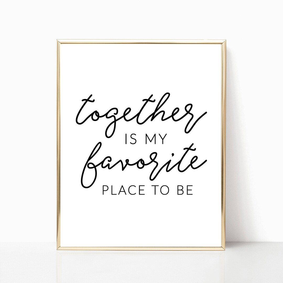 Together is My Favorite Place to Be Printable, Print, Sign, Wall Art