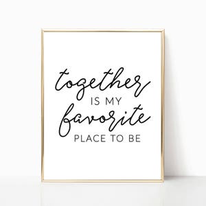 Together is my favorite place to be printable, print, sign, wall art, wall decor, printable art, wedding decor, 5x7, 8x10, 11x14, 16x20