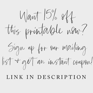 May include: Text graphic with the words "Want 15% off this printable now? Sign up for our mailing list & get an instant coupon! LINK IN DESCRIPTION"