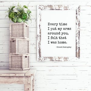 Every time I put my arms around you Ernest Hemingway quote print, wall art, printable, valentines gift, print, wedding sign, 8x10, 11x14 image 3