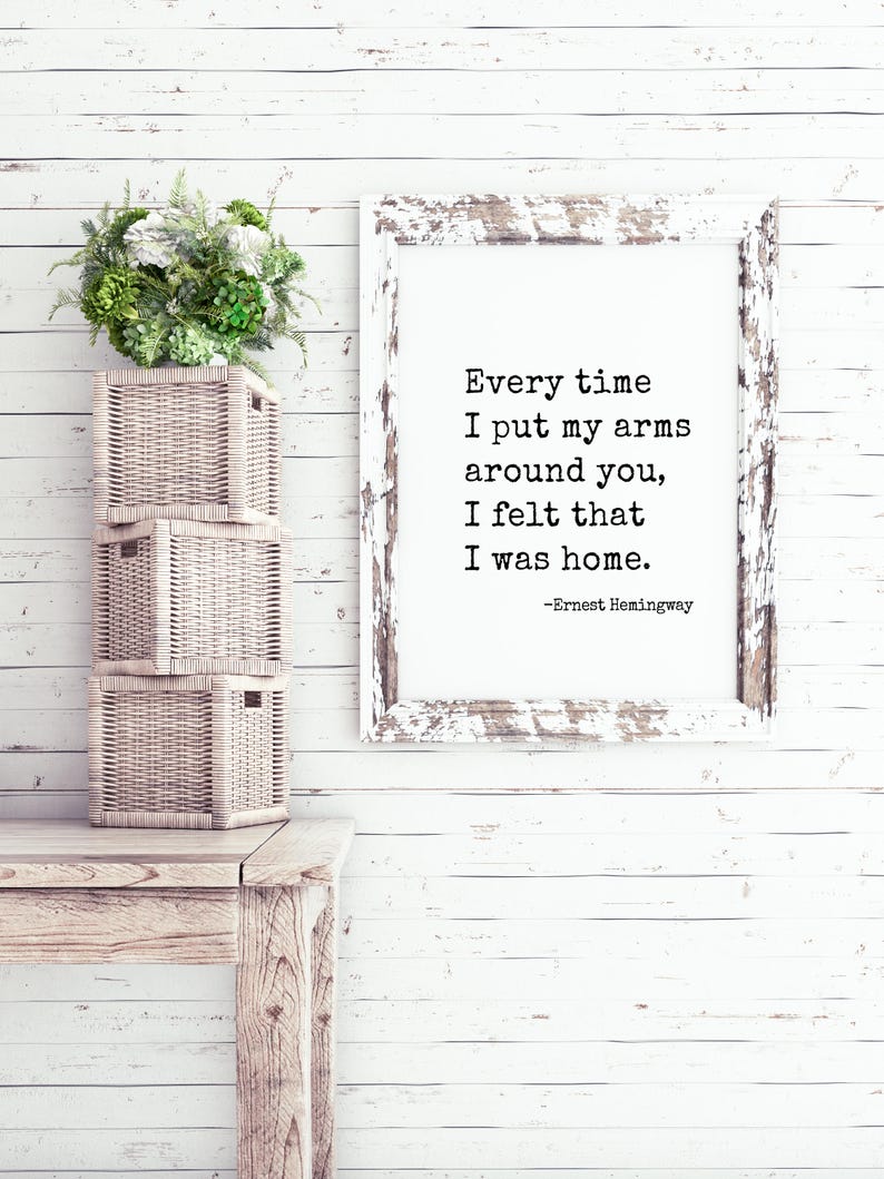 Every time I put my arms around you Ernest Hemingway quote print, wall art, printable, valentines gift, print, wedding sign, 8x10, 11x14 image 3