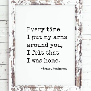 Every time I put my arms around you Ernest Hemingway quote print, wall art, printable, valentines gift, print, wedding sign, 8x10, 11x14 image 2