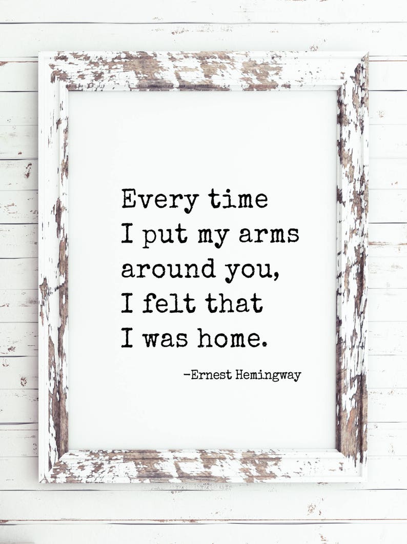 Every time I put my arms around you Ernest Hemingway quote print, wall art, printable, valentines gift, print, wedding sign, 8x10, 11x14 image 2