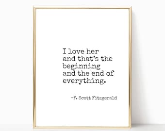 I love her and that's the beginning print- F. Scott Fitzgerald quote print, wall art, printable art, home decor, print, 8x10, 11x14, 16x20