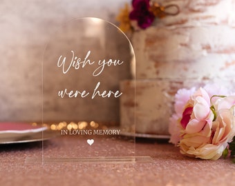 Wish You Were Here - Wedding Acrylic Sign - Memorial Table Sign - In Loving Memory Wedding Sign - Wedding Signage - Wedding Memory Table