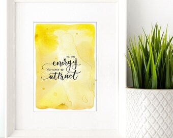 Be The Energy You Want To Attract | Law Of Attraction Quote | Motivational Decor | Office Decor | ORIGINAL Watercolor Painting | 5"x7"