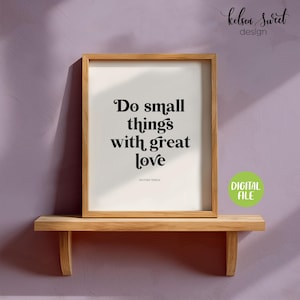 Do Small Things With Great Love, Mother Teresa Quote, DIGITAL Printable Art, Modern Farmhouse Wall Decor, Christian Catholic Wall Art