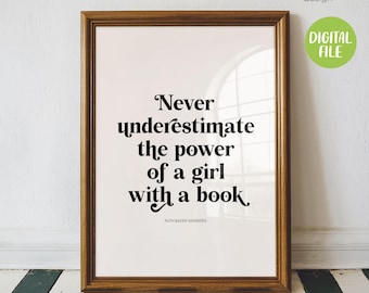Never Underestimate The Power Of a Girl With a Book, DIGITAL Printable Art, Bookish, Feminist, Living Room, Ruth Bader Ginsburg Quote