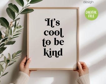It's Cool To Be Kind, Digital Print, Be Kind, Classroom Poster, Positive Affirmation,Motivational Poster, Minimalist Decor, DIGITAL DOWNLOAD