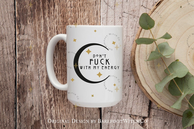Witchy Mug | Don't Fuck with My Energy Coffee Mug | Witch Gift | Empath | Spiritual | Moon Celestial | Pagan 