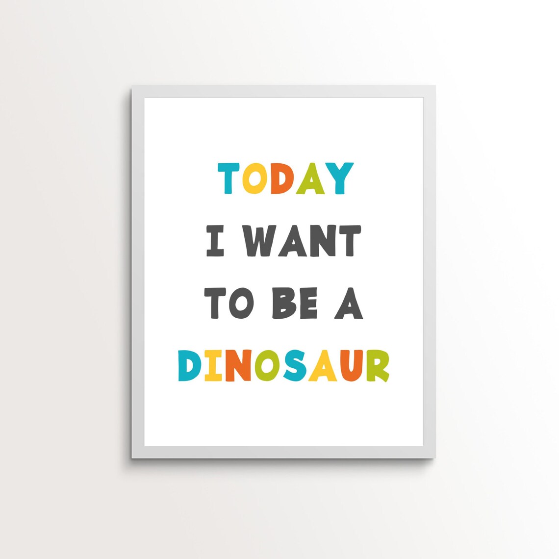 Today I Want To Be A Dinosaur Dinosaur Nursery Decor Etsy