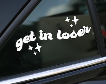 Get In Loser Decal, Sticker for Car, Bumper Sticker, Laptop or Wall, Vinyl Gift, Funny Gift