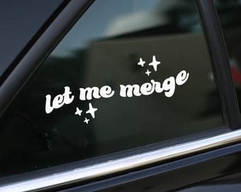 Sticker Let Me Merge, autosticker, bumpersticker, laptop of muur, vinylcadeau, grappig cadeau