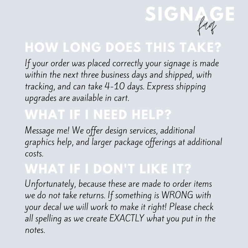 May include: A light grey background with white text. The text reads "SIGNAGE faq" at the top. Below, it answers questions about order processing, help, and returns. The text is in a clean, modern font.