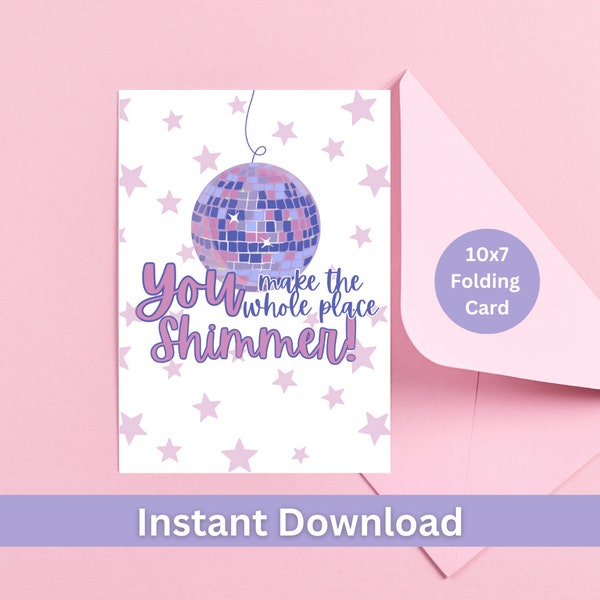 You Make The Whole Place Shimmer Greeting Card Birthday Valentine's Mother's Day - Printable Card, Digital Download, Taylor Swift Lyric