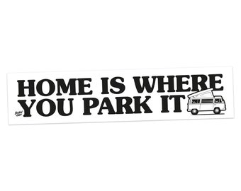 Bumper Sticker - Home is where you park it