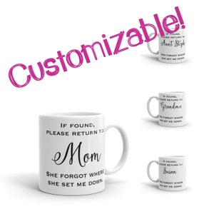 If found, please return to Mom mug, customizable, personalizable, gift idea
