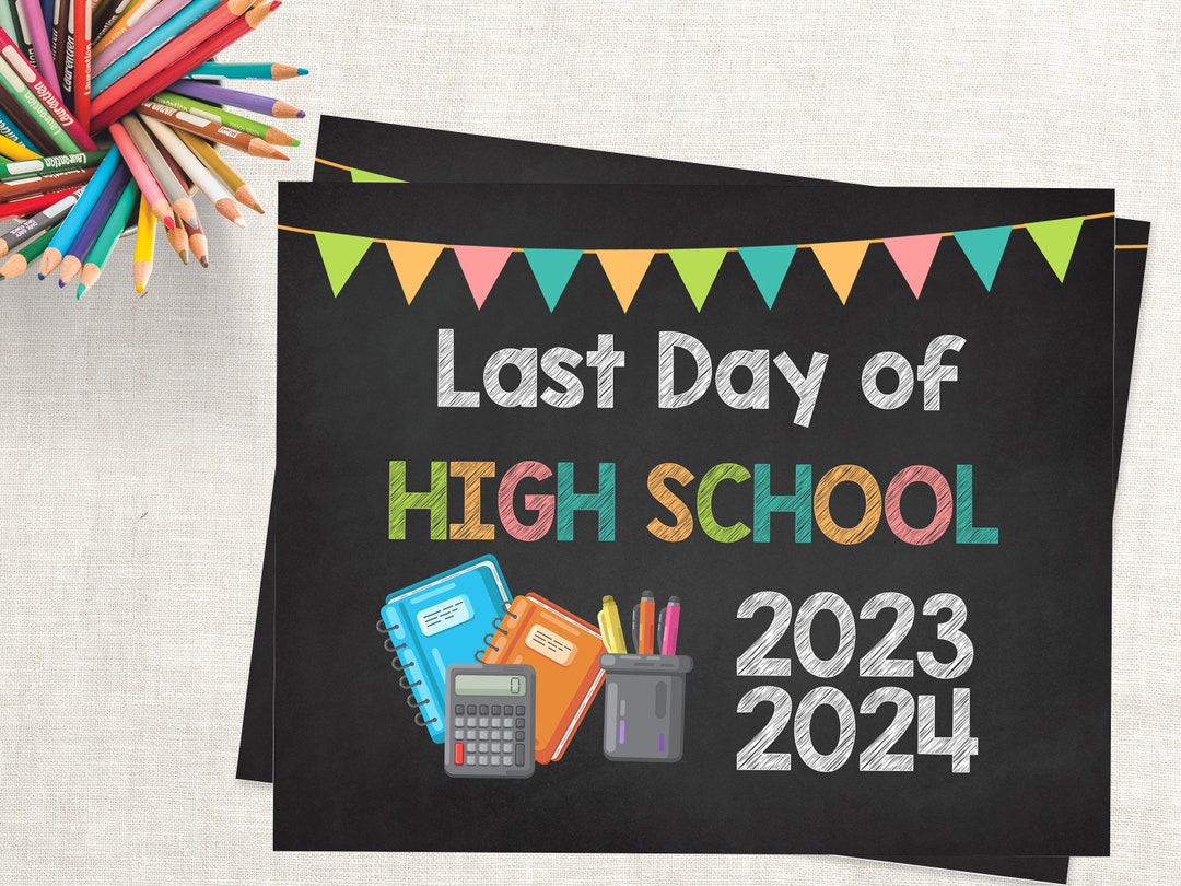 Last Day of High School Year Printable Sign Poster Last Day of School