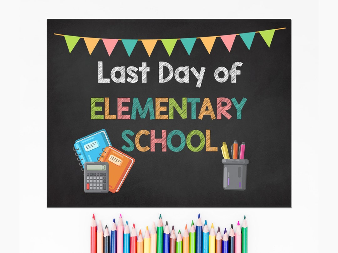Last Day of Elementary School Printable Sign Poster Last Day Etsy