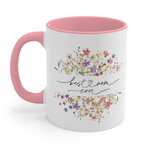 Best Mom Ever Mug Mom Coffee Mug Floral Mom Mug Mothers Day Presents Birthday Gift for Mom Personal Mothers Day Gifts for Her