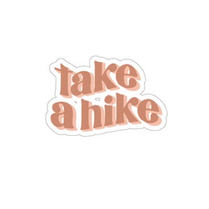 Take a Hike Bumper Sticker | Hiking Sticker | Camping Sticker | Funny Hiking Sticker