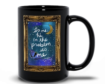I'm The Problem It's Me Black Mug