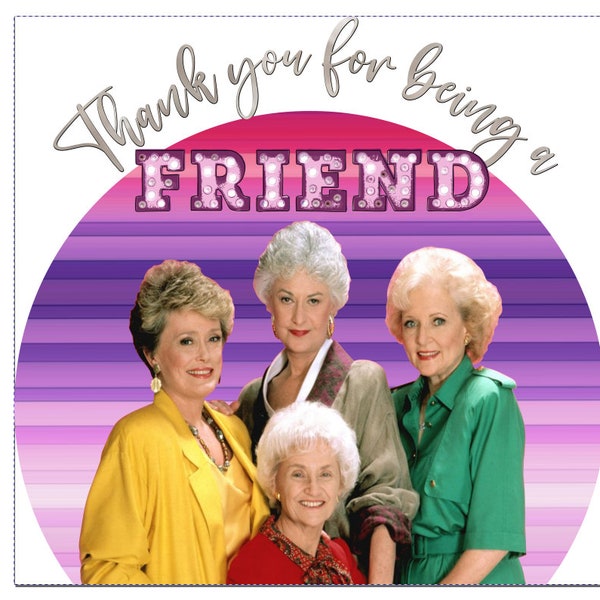 Thank you for being a friend PNG file; png download; PNG file; golden girls t shirt design; sublimation design; sublimation image file;