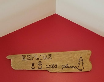 Explore Wild Places Wooden Rustic Modern Home Decor Wood Burned on PNW foraged Driftwood for Mountain Cabin