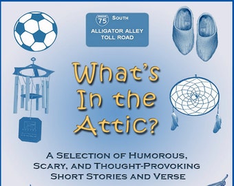 What's In The Attic? (24 humorous or slightly scary short stories in common PDF format)