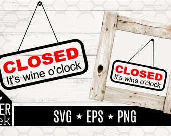Closed it's wine o'clock, cutting file, SVG/EPS/PNG file