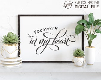 Forever in my heart, memorial quote, SVG cut file