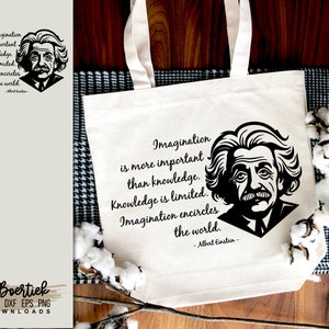 May include: A white tote bag with a black silhouette of Albert Einstein and a quote that reads "Imagination is more important than knowledge. Knowledge is limited. Imagination encircles the world. -Albert Einstein-"
