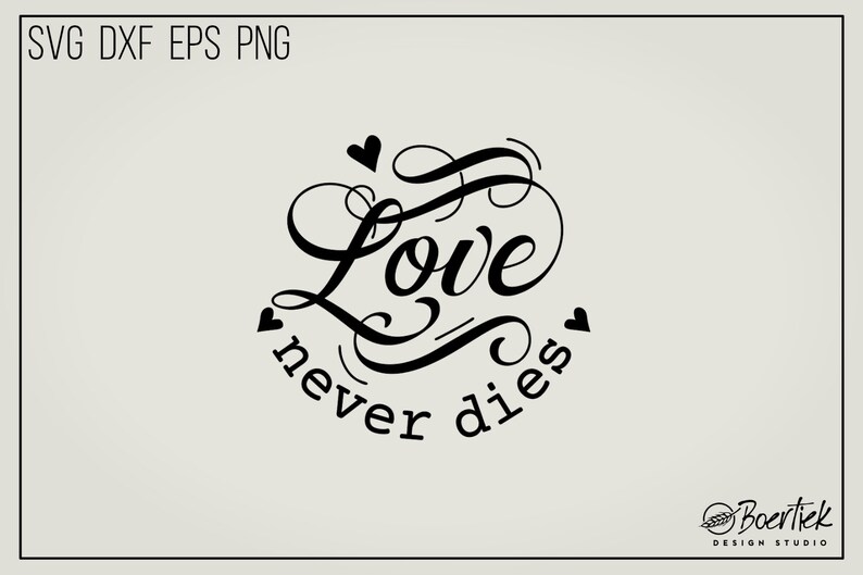 Download Memorial Quote Love Never Dies Svg Cut File Drawing Illustration Art Collectibles Safarni Org