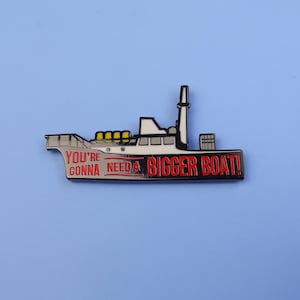 Jaws You&#39;re Gonna Need A Bigger Boat! Hard Enamel Pin - Steven Spielberg Classic - Peter Benchley- Great White Shark