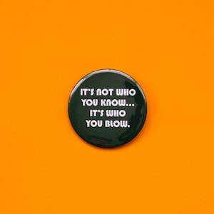 Peep Show It’s Not Who You Know…It’s Who You Blow. - Mark Corrigan - Jeremy - Super Hans - TV Series - 58mm Pinback Button Badge - Comedy
