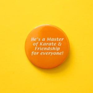 It&#39;s Always Sunny In Philadelphia- He’s a Master of Karate & Friendship for everyone! 58mm Pinback Button Badge TV Series Comedy Paddy&#39;s Pub