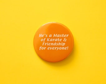 It's Always Sunny In Philadelphia- He’s a Master of Karate & Friendship for everyone! 58mm Pinback Button Badge TV Series Comedy Paddy's Pub