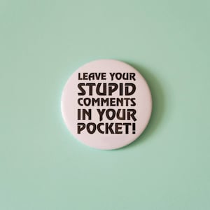 The Room Leave Your Stupid Comments In Your Pocket! - 58mm Pinback Button Pin Badge - Tommy Wiseau inspired - The Disaster Artist