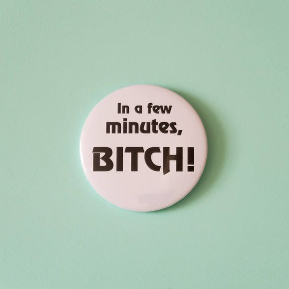 The Room In A Few Minutes Bitch 58mm Pinback Button Pin Badge Tommy Wiseau Inspired The Disaster Artist James Franco