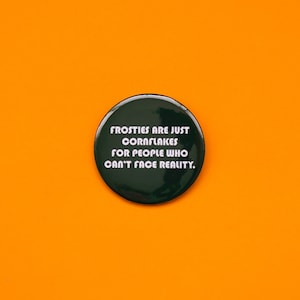 Peep Show Frosties Are Just Cornflakes... - Mark Corrigan - Jeremy Osborne - Super Hans - TV Series - 58mm Pinback Button Badge - Comedy