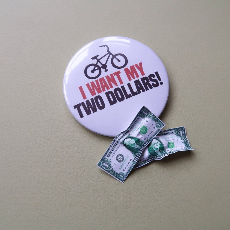 Better Off Dead I Want My Two Dollars Pin Badge Movie 58mm