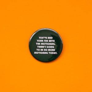 Peep Show You’ve Had Your Fun With The Sectioning...- Mark Corrigan - Jeremy - Super Hans - TV Series - 58mm Pinback Button Badge - Comedy