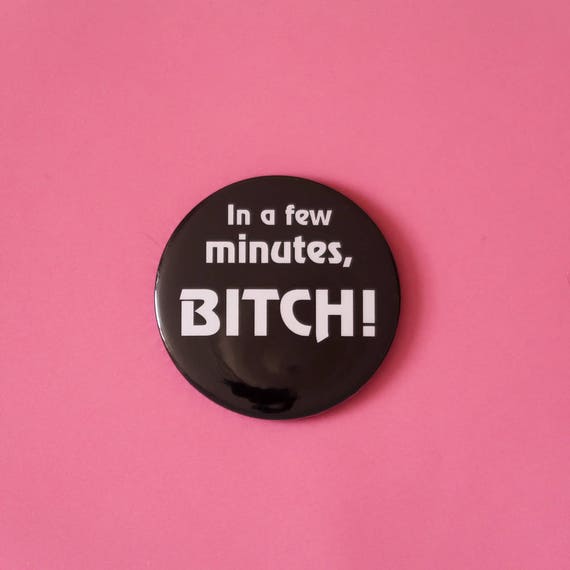 The Room In A Few Minutes Bitch 58mm Pinback Button Pin Badge Tommy Wiseau Inspired The Disaster Artist James Franco