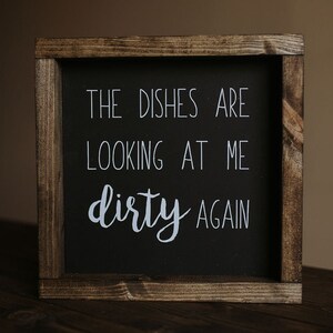 The dishes are looking at me dirty again / Kitchen Signs / Funny Signs / Wood Signs / Dark Walnut / Framed / Home Decor