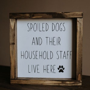 Spoiled dogs live here / Wood Signs / Home Decor / Dogs / Animals / Fur Babies / Shelf Sitter / Framed / Signs