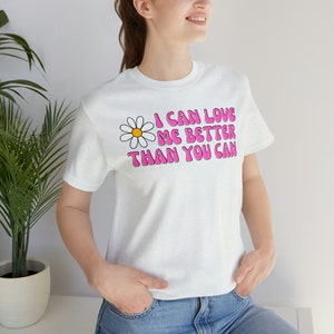 I Can Love Me Better Than You Can - Retro Flower Unisex T-Shirt